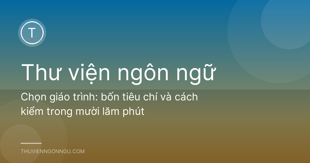 Chọn giáo trình: bốn tiêu chí và cách kiểm trong mười lăm phút