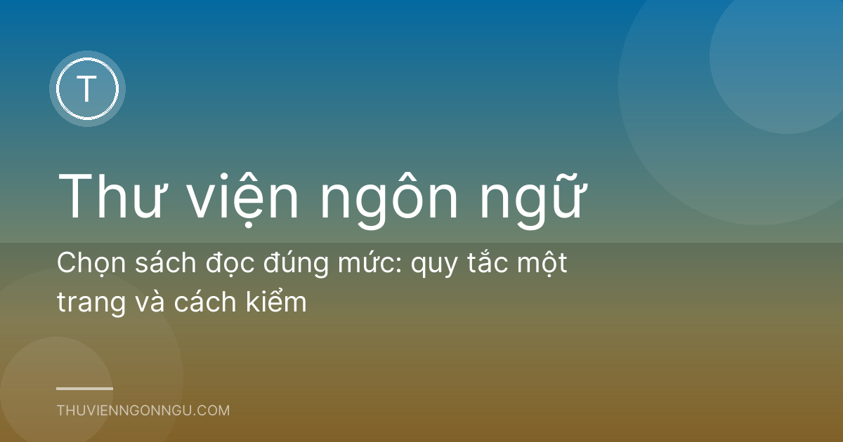 Chọn sách đọc đúng mức: quy tắc một trang và cách kiểm